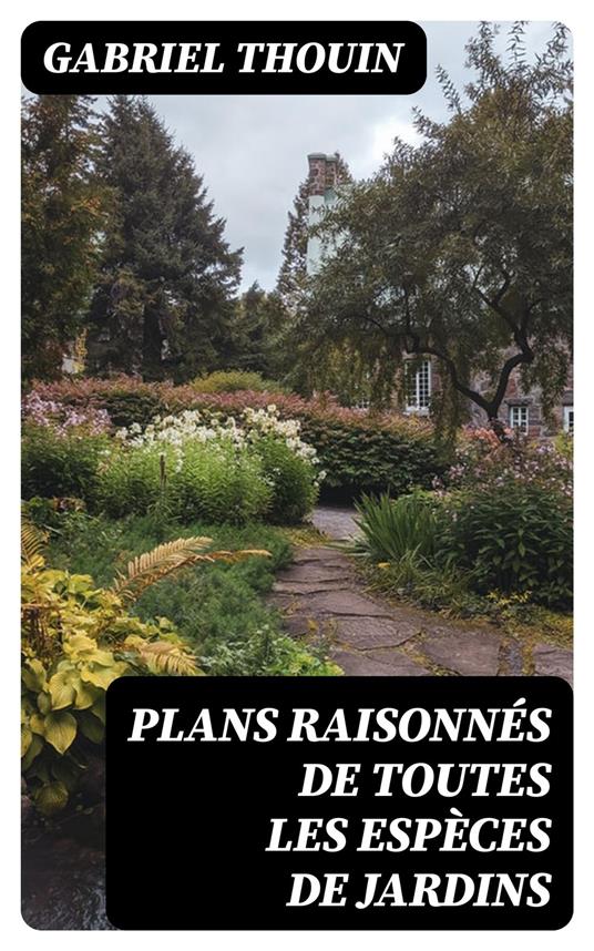 Plans raisonnés de toutes les espèces de jardins