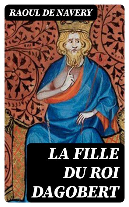 La fille du roi Dagobert