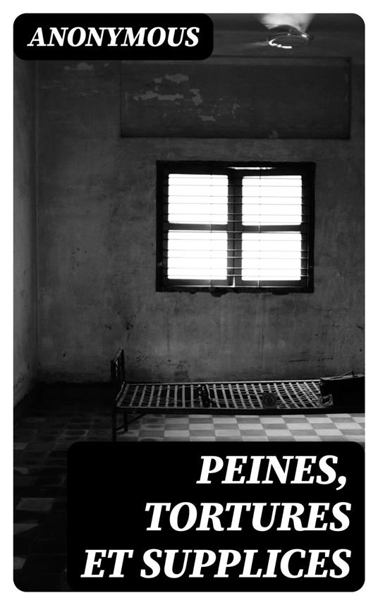 Peines, tortures et supplices