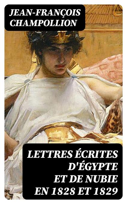 Lettres écrites d'Égypte et de Nubie en 1828 et 1829