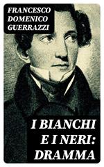 I Bianchi e i Neri: Dramma