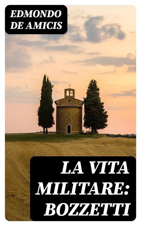 La vita militare: bozzetti - Edmondo De Amicis - ebook