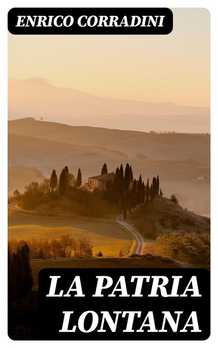 La Patria lontana - Enrico Corradini - ebook