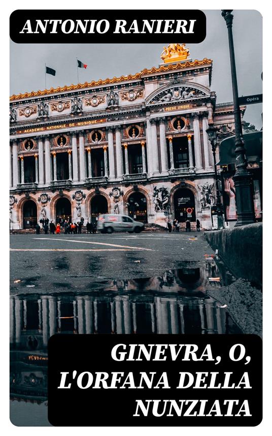 Ginevra, o, L'Orfana della Nunziata - Antonio Ranieri - ebook