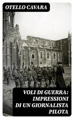 Voli di guerra: Impressioni di un giornalista pilota