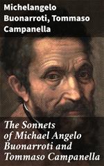 The Sonnets of Michael Angelo Buonarroti and Tommaso Campanella