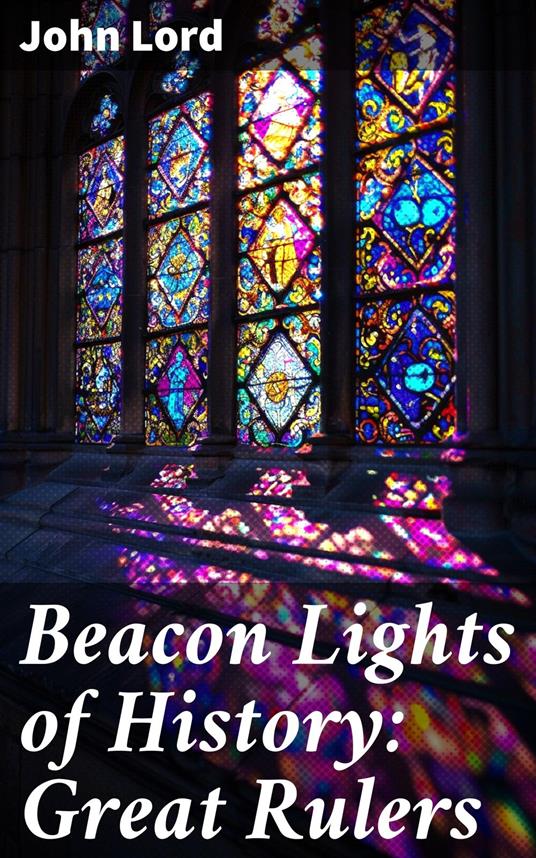 Beacon Lights of History: Great Rulers