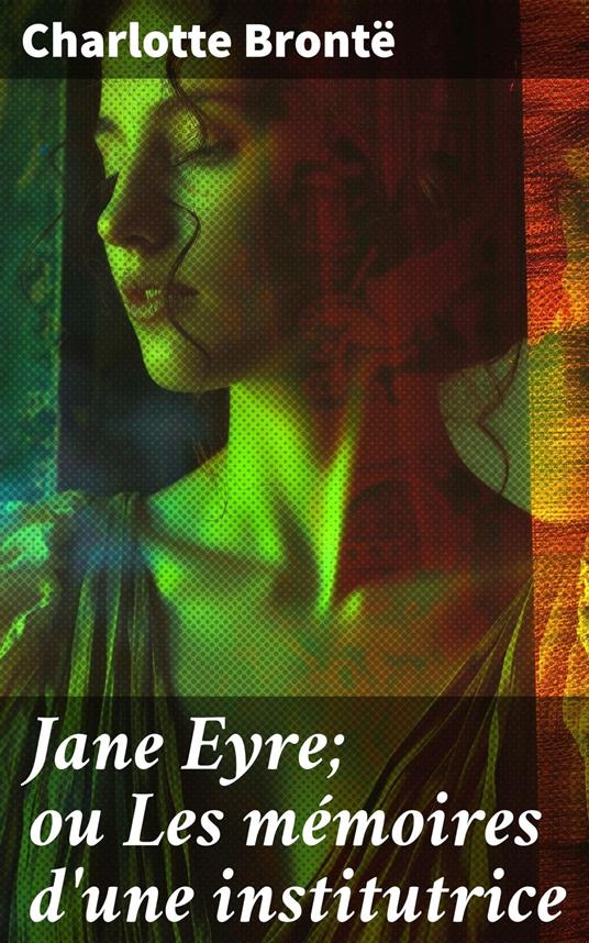 Jane Eyre; ou Les mémoires d'une institutrice