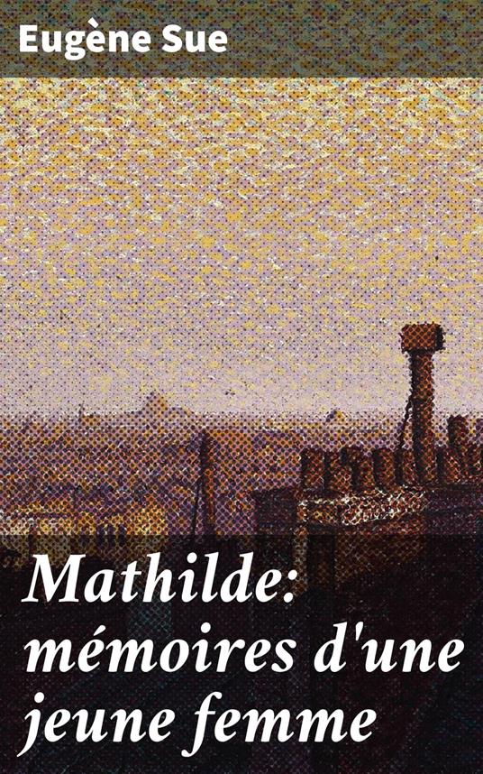 Mathilde: mémoires d'une jeune femme