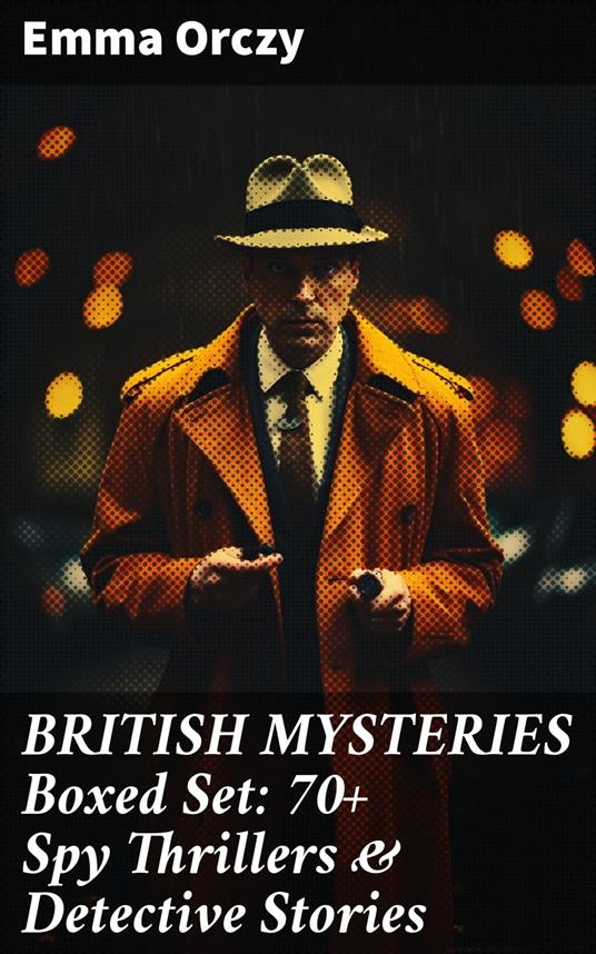 BRITISH MYSTERIES Boxed Set: 70+ Spy Thrillers & Detective Stories