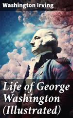 Life of George Washington (Illustrated)