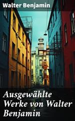 Ausgewählte Werke von Walter Benjamin