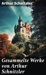 Gesammelte Werke von Arthur Schnitzler