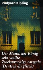 Der Mann, der König sein wollte - Zweisprachige Ausgabe (Deutsch-Englisch)