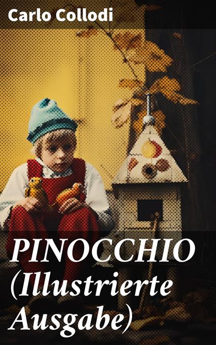 PINOCCHIO (Illustrierte Ausgabe) - Carlo Collodi,Anton Grumann - ebook