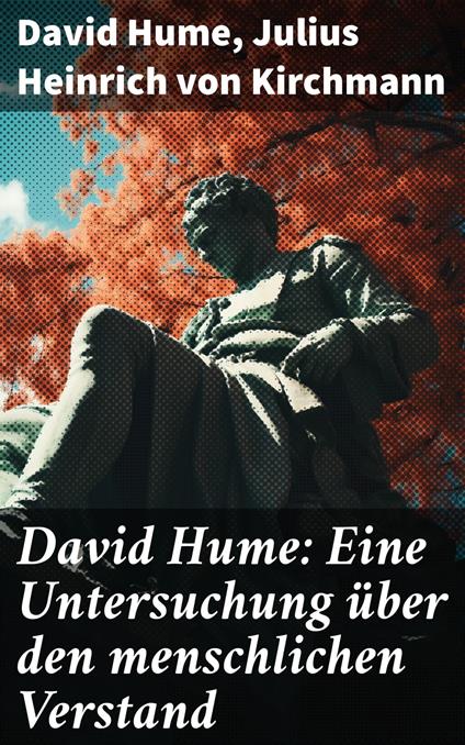 David Hume: Eine Untersuchung über den menschlichen Verstand