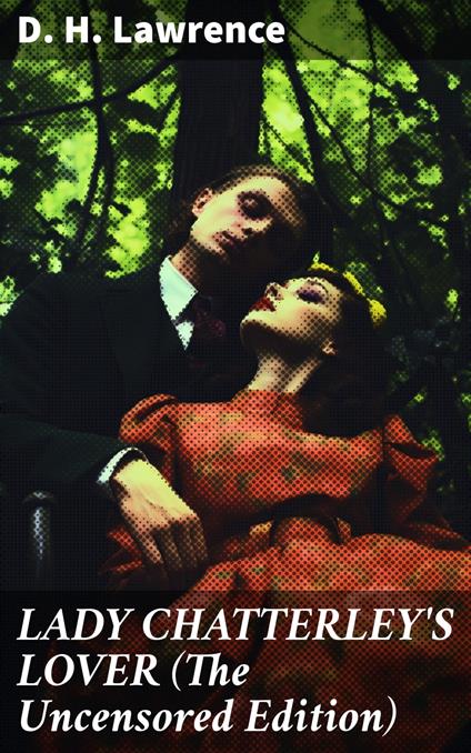 LADY CHATTERLEY'S LOVER (The Uncensored Edition)