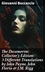 The Decameron: Collector's Edition: 3 Different Translations by John Payne, John Florio & J.M. Rigg