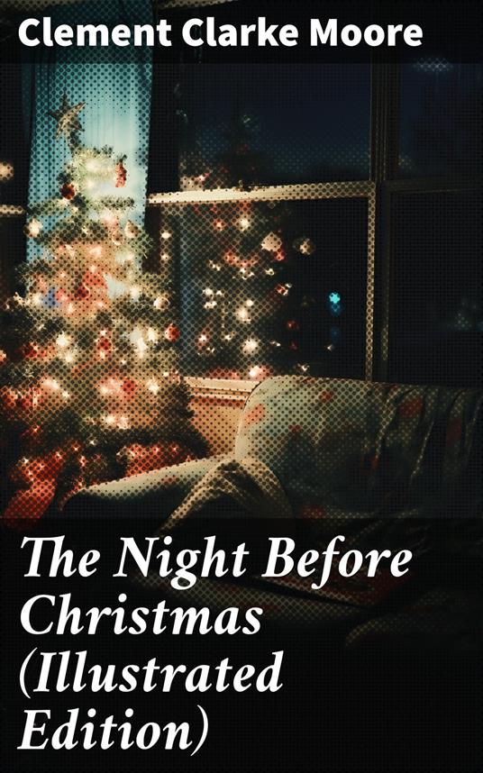 The Night Before Christmas (Illustrated Edition) - Clement Clarke Moore - ebook