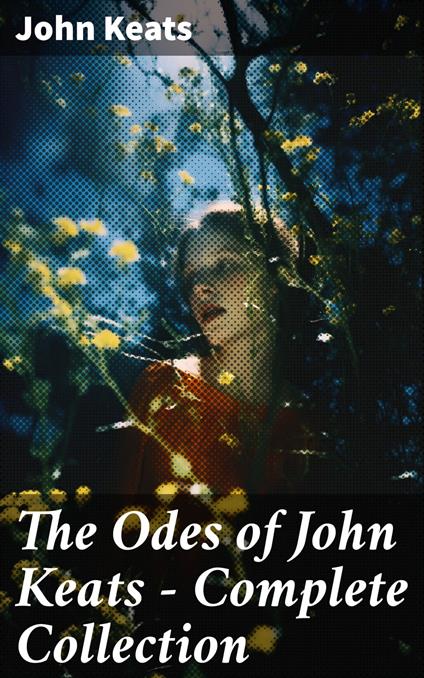 The Odes of John Keats - Complete Collection