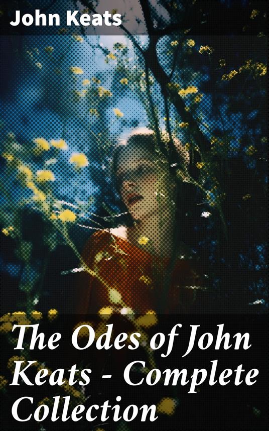 The Odes of John Keats - Complete Collection