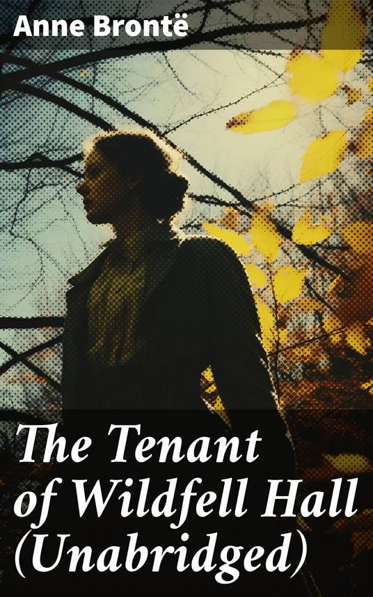 The Tenant of Wildfell Hall (Unabridged)