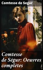 Comtesse de Ségur: Oeuvres complètes