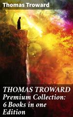 THOMAS TROWARD Premium Collection: 6 Books in one Edition