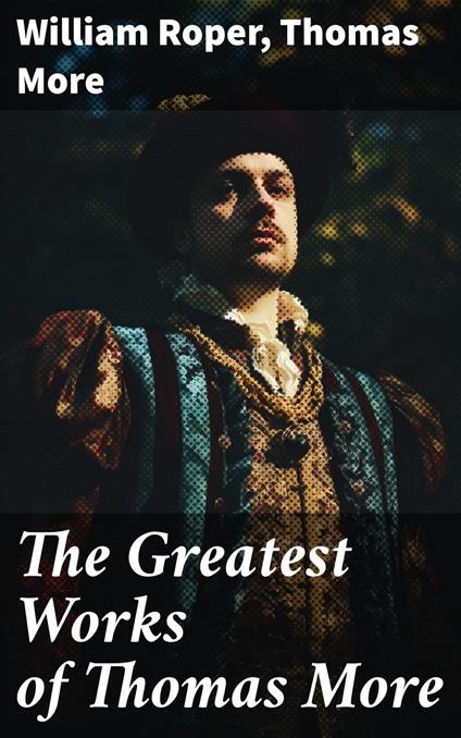 The Greatest Works of Thomas More