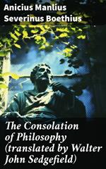 The Consolation of Philosophy (translated by Walter John Sedgefield)