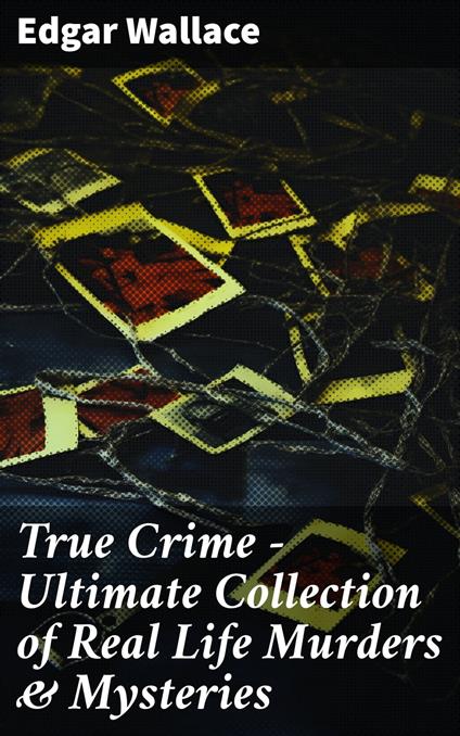 True Crime - Ultimate Collection of Real Life Murders & Mysteries