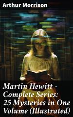 Martin Hewitt - Complete Series: 25 Mysteries in One Volume (Illustrated)