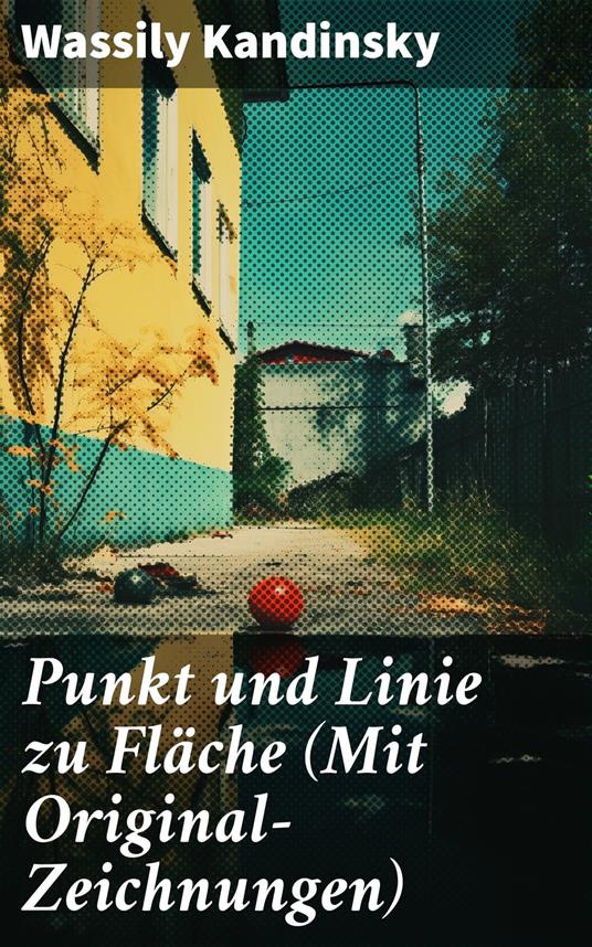 Punkt und Linie zu Fläche (Mit Original-Zeichnungen)