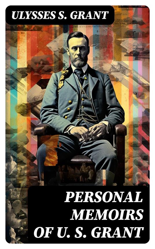 Personal Memoirs of U. S. Grant