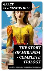 The Story of Miranda - Complete Trilogy (Marcia Schuyler, Phoebe Deane & Miranda)