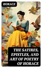 The Satires, Epistles, and Art of Poetry of Horace