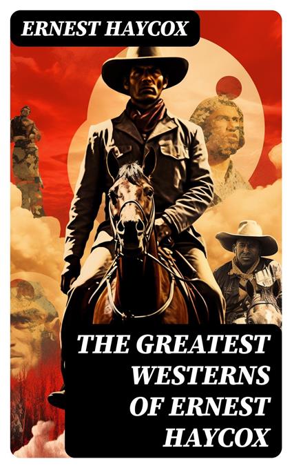 The Greatest Westerns of Ernest Haycox