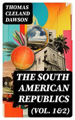 The South American Republics (Vol. 1&2)