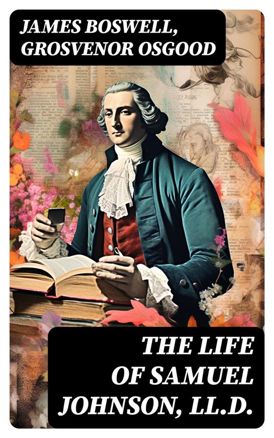 The Life of Samuel Johnson, LL.D.