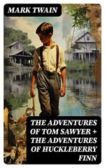 The Adventures of Tom Sawyer + The Adventures of Huckleberry Finn