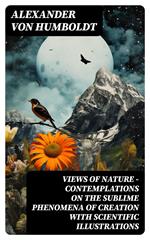 Views of Nature – Contemplations on the Sublime Phenomena of Creation with Scientific Illustrations