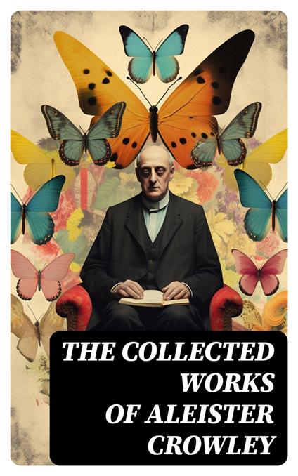 The Collected Works of Aleister Crowley