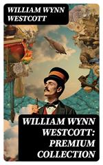 William Wynn Westcott: Premium Collection