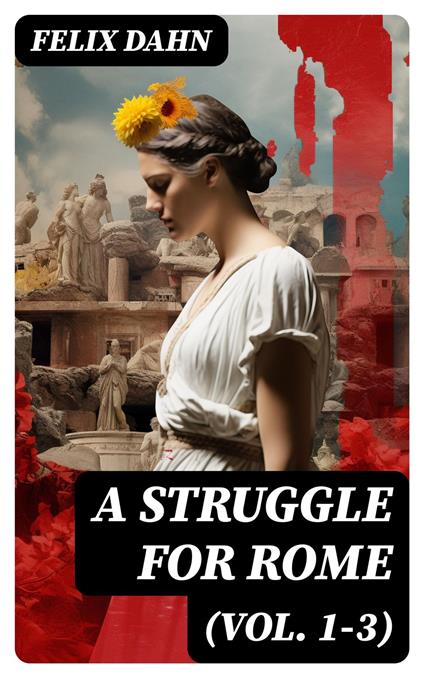 A Struggle for Rome (Vol. 1-3)