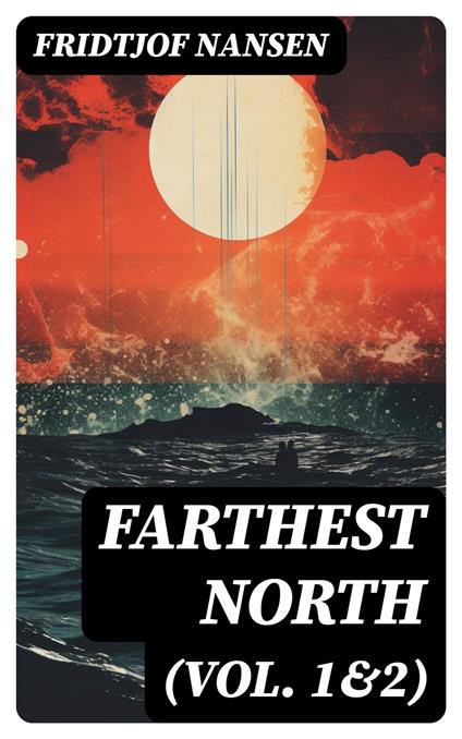 Farthest North (Vol. 1&2)