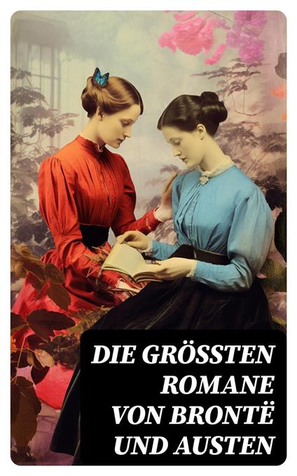 Die größten Romane von Brontë und Austen