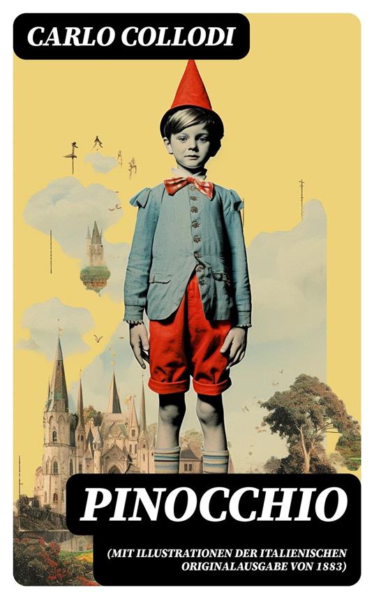 Pinocchio (Mit Illustrationen der italienischen Originalausgabe von 1883) - Carlo Collodi,Anton Grumann - ebook