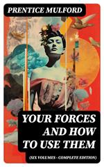 Your Forces and How to Use Them (Six Volumes - Complete Edition)