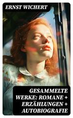 Gesammelte Werke: Romane + Erzählungen + Autobiografie