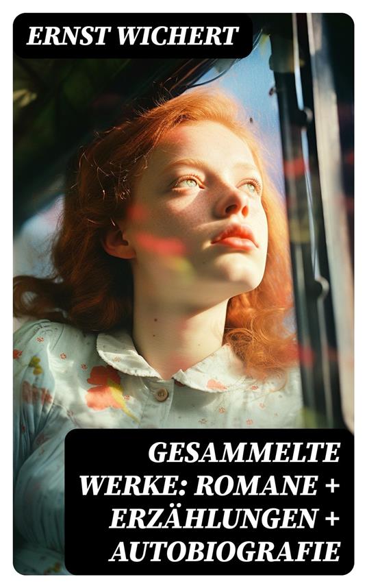 Gesammelte Werke: Romane + Erzählungen + Autobiografie